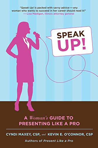 Stock image for Speak Up! : A Woman's Guide to Presenting Like a Pro for sale by Better World Books: West
