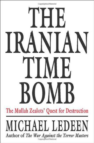 Imagen de archivo de The Iranian Time Bomb : The Mullah Zealots' Quest for Destruction a la venta por Better World Books