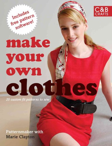 Stock image for Make Your Own Clothes: 20 Custom Fit Patterns to Sew for sale by SecondSale