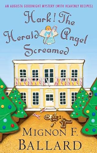 9780312376673: Hark! The Herald Angel Screamed: An Augusta Goodnight Mystery (with Heavenly Recipes)