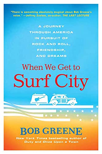 Beispielbild fr When We Get to Surf City : A Journey Through America in Pursuit of Rock and Roll, Friendship, and Dreams zum Verkauf von Better World Books