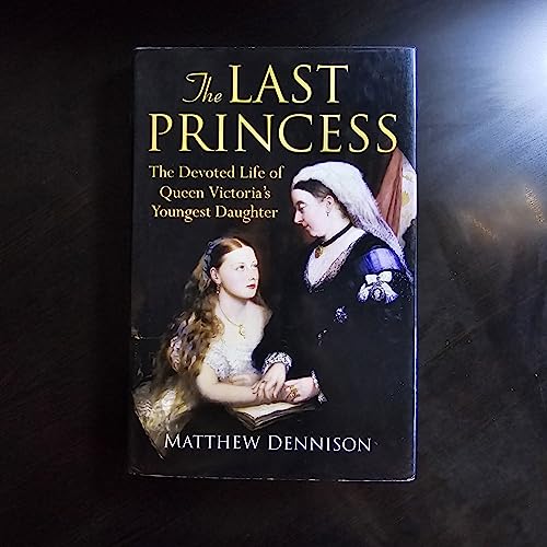 Beispielbild fr The Last Princess : The Devoted Life of Queen Victoria's Youngest Daughter zum Verkauf von Better World Books