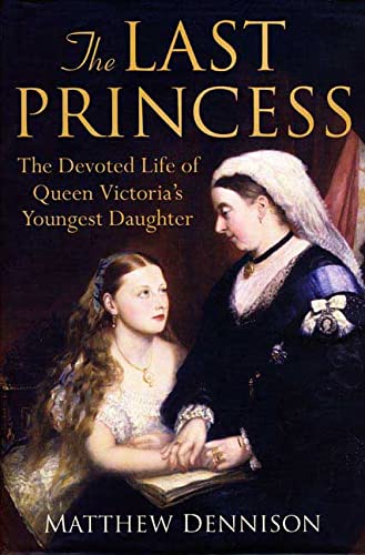 Stock image for The Last Princess: The Devoted Life of Queen Victoria's Youngest Daughter for sale by SecondSale