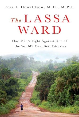 9780312377007: The Lassa Ward: One Man's Fight Against One of the World's Deadliest Diseases