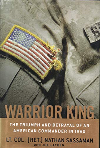 Stock image for Warrior King : The Triumph and Betrayal of an American Commander in Iraq for sale by Better World Books