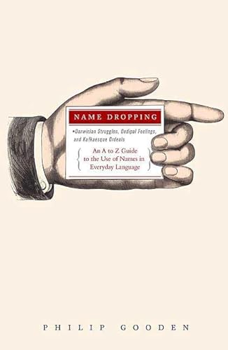 Stock image for Name Dropping : Darwinian Struggles, Oedipal Feelings, and Kafkaesque Ordeals -- an A to Z Guide to the Use of Names in Everyday Language for sale by Better World Books: West