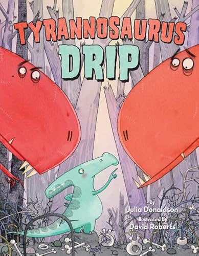 Tyrannosaurus Drip (9780312377472) by Donaldson, Julia