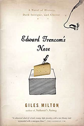 Beispielbild fr Edward Trencom's Nose: A Novel of History, Dark Intrigue, and Cheese zum Verkauf von Wonder Book