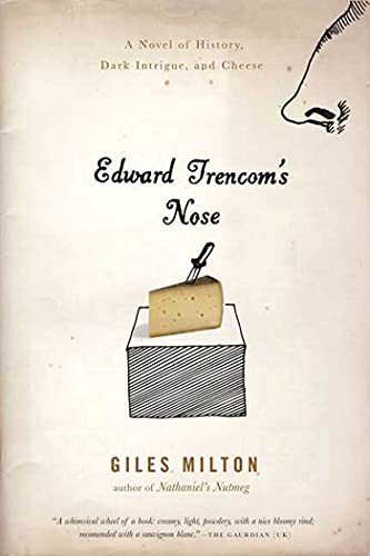 Stock image for Edward Trencom's Nose: A Novel of History, Dark Intrigue, and Cheese for sale by SecondSale