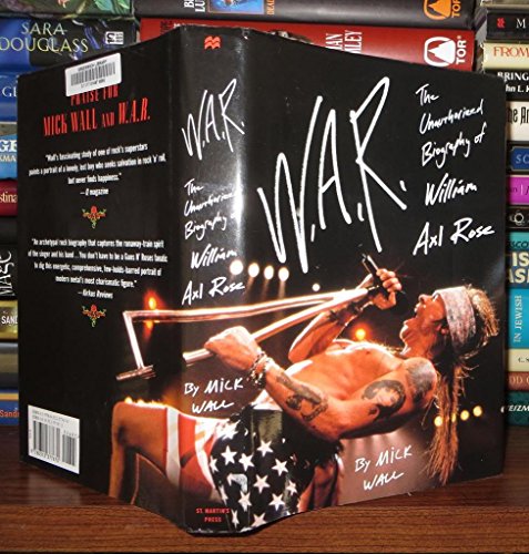 9780312377670: W.A.R.: The Unauthorized Biography of William Axl Rose
