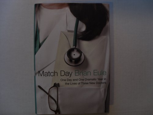 MATCH DAY One Day and One Dramatic Year in the Lives of Three New Doctors