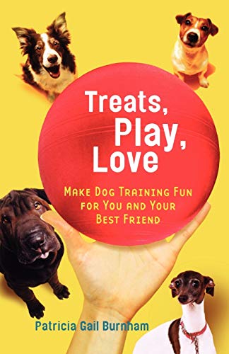 Beispielbild fr Treats, Play, Love: Make Dog Training Fun for You and Your Best Friend zum Verkauf von AwesomeBooks