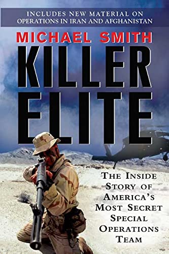 Killer Elite: The Inside Story of America's Most Secret Special Operations Team - Smith, Michael