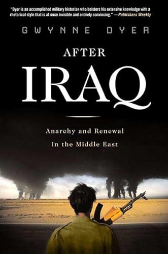 Imagen de archivo de After Iraq: Anarchy and Renewal in the Middle East a la venta por The Book Cellar