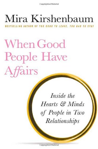Beispielbild fr When Good People Have Affairs : Inside the Hearts and Minds of People in Two Relationships zum Verkauf von Better World Books