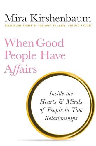 Stock image for When Good People Have Affairs: Inside the Hearts & Minds of People in Two Relationships for sale by SecondSale