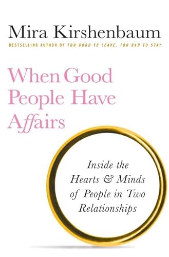 9780312378479: When Good People Have Affairs: Inside the Hearts & Minds of People in Two Relationships