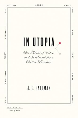 Beispielbild fr In Utopia : Six Kinds of Eden and the Search for a Better Paradise zum Verkauf von Better World Books