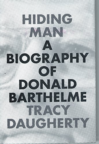 Stock image for Hiding Man: A Biography of Donald Barthelme for sale by New Legacy Books