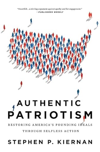 Beispielbild fr Authentic Patriotism: Restoring America's Founding Ideals Through Selfless Action zum Verkauf von ThriftBooks-Dallas