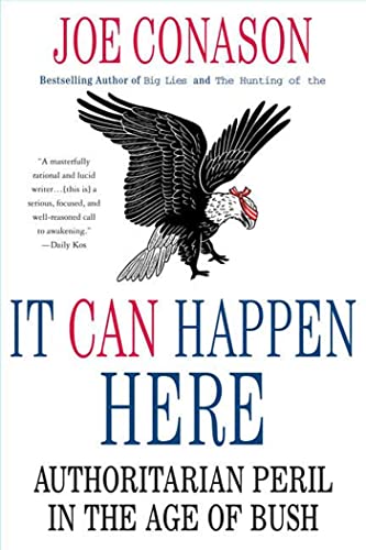 Stock image for It Can Happen Here: Authoritarian Peril in the Age of Bush for sale by The Book Cellar, LLC