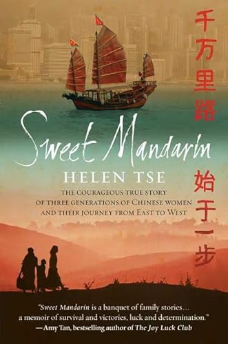 Sweet Mandarin: The Courageous True Story of Three Generations of Chinese Women and Their Journey...