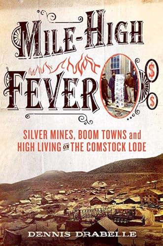 Stock image for Mile-High Fever: Silver Mines, Boom Towns, and High Living on the Comstock Lode for sale by Aladdin Books