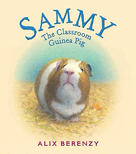 Sammy: The Classroom Guinea Pig (9780312379643) by Berenzy, Alix