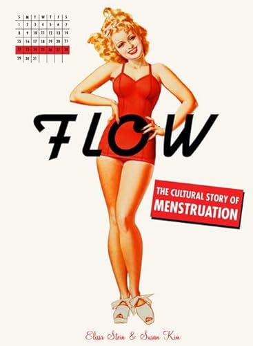 Flow: The Cultural Story of Menstruation - Kim, Susan, Stein, Elissa