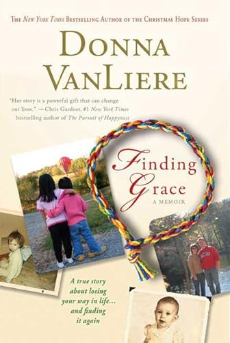 Finding Grace: A True Story About Losing Your Way In Life...And Finding It Again (9780312380519) by VanLiere, Donna