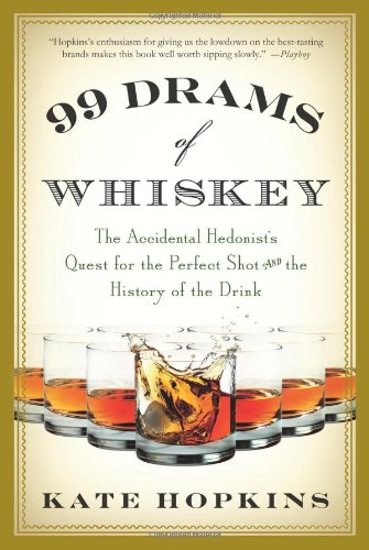 Imagen de archivo de 99 Drams of Whiskey: The Accidental Hedonist's Quest for the Perfect Shot and the History of the Drink a la venta por BooksRun