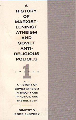 Stock image for A History of Soviet and Atheism in Theory and Practice, and the Believer: A History of Marxist-Leninist Atheism and Soviet Antireligious Policies (Volume 1) for sale by Anybook.com