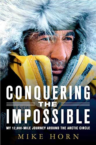 Imagen de archivo de Conquering the Impossible: My 12,000-Mile Journey Around the Arctic Circle a la venta por More Than Words