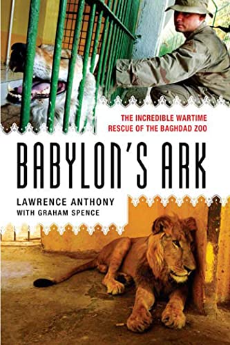 Beispielbild fr Babylons Ark: The Incredible Wartime Rescue of the Baghdad Zoo zum Verkauf von Goodwill Books
