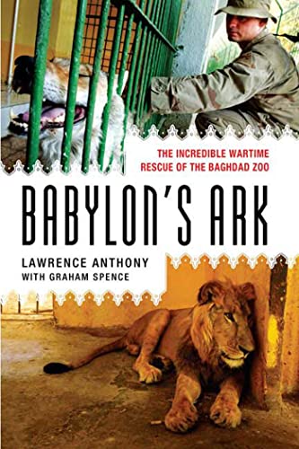 Stock image for Babylon's Ark: The Incredible Wartime Rescue of the Baghdad Zoo for sale by SecondSale