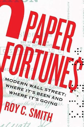 Stock image for Paper Fortunes: Modern Wall Street; Where It's Been and Where It's Going for sale by NightsendBooks