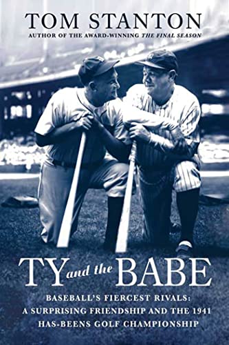 Beispielbild fr Ty and The Babe: Baseball's Fiercest Rivals: A Surprising Friendship and the 1941 Has-Beens Golf Championship zum Verkauf von BooksRun