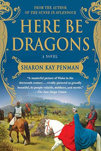 Beispielbild fr Here Be Dragons: A Novel (Welsh Princes Trilogy, 1) zum Verkauf von Books From California