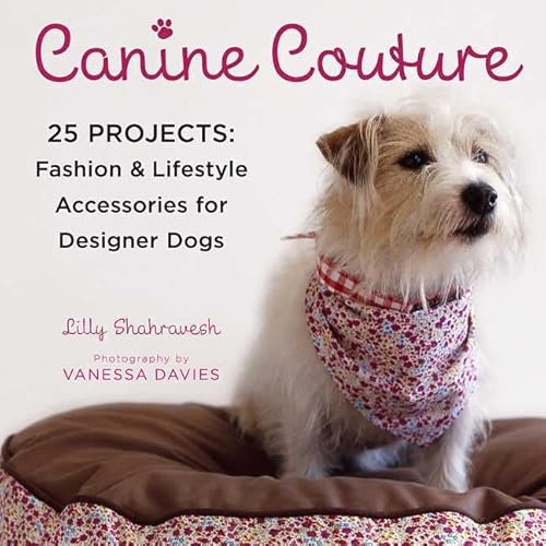 Stock image for 25 Projects : Fashion and Lifestyle Accessories for Designer Dogs for sale by Better World Books