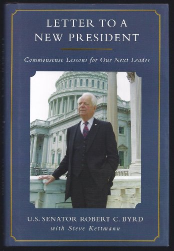 Letter to a New President: Commonsense Lessons for Our Next Leader (9780312383022) by Robert C. Byrd