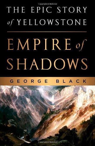 Beispielbild fr Empire of Shadows: The Epic Story of Yellowstone zum Verkauf von HPB-Red