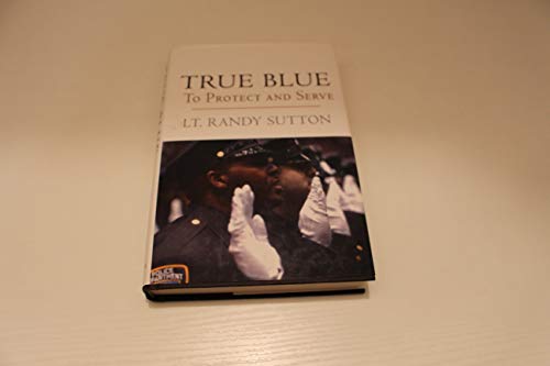 Beispielbild fr True Blue : To Protect and Serve zum Verkauf von Better World Books