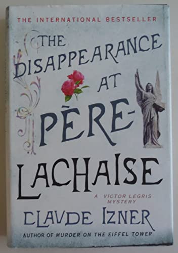 Imagen de archivo de The Disappearance at Pere-Lachaise: A Victor Legris Mystery (Victor Legris Mysteries) a la venta por Read It Again Books