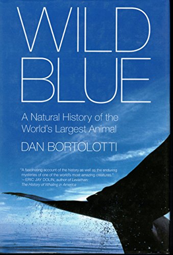 Stock image for Wild Blue: A Natural History of the World's Largest Animal for sale by HPB-Ruby