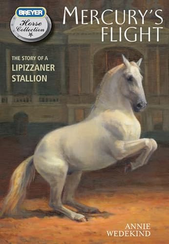 Imagen de archivo de Mercury's Flight: The Story of a Lipizzaner Stallion (Breyer Horse Collection) a la venta por More Than Words
