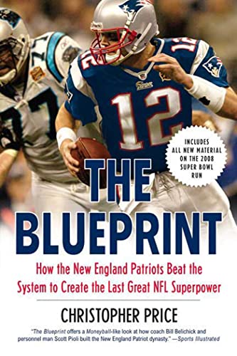 Beispielbild fr The Blueprint : How the New England Patriots Beat the System to Create the Last Great NFL Superpower zum Verkauf von Better World Books