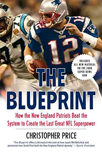 9780312384852: BLUEPRINT: How the New England Patriots Beat the System to Create the Last Great NFL Superpower