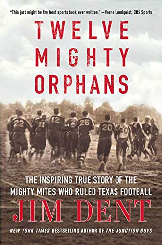 Stock image for Twelve Mighty Orphans: The Inspiring True Story of the Mighty Mites Who Ruled Texas Football for sale by Goodwill of Colorado