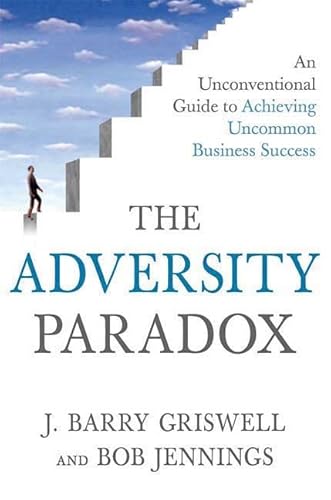 Imagen de archivo de The Adversity Paradox: An Unconventional Guide to Achieving Uncommon Business Success a la venta por Gulf Coast Books