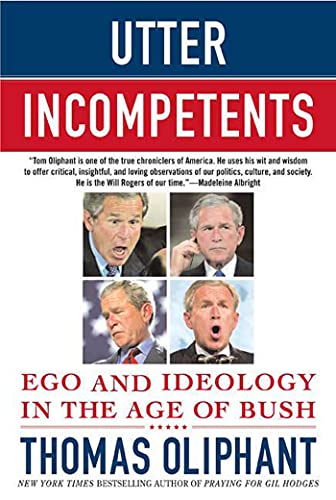Stock image for Utter Incompetents: Ego and Ideology in the Age of Bush for sale by WorldofBooks